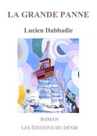 Couverture du livre « La grande panne » de Lucien Dabbadie aux éditions Editions Du Desir