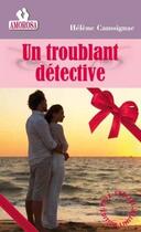 Couverture du livre « Un troublant détective » de Helene Caussignac aux éditions Amorosa