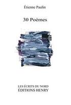 Couverture du livre « 30 poèmes » de Etienne Paulin aux éditions Editions Henry
