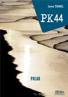 Couverture du livre « PK44 » de Jane Tanel aux éditions Il Etait Un Bouquin