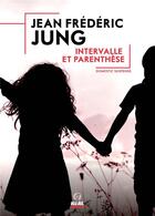 Couverture du livre « Intervalle et parenthèse » de Jean-Frederic Jung aux éditions Alter Real