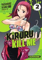 Couverture du livre « Kiruru kill me Tome 2 » de Yasuhiro Kano aux éditions Kurokawa