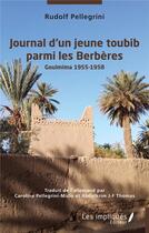 Couverture du livre « Journal d'un jeune toubib parmi les berbères : Goulmina 1955-1958 » de Rudolf Pellegrini aux éditions Les Impliques