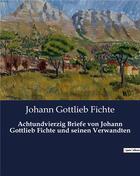 Couverture du livre « Achtundvierzig briefe von johann gottlieb fichte und seinen verwandten » de J. G. Fichte aux éditions Culturea