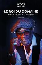 Couverture du livre « Le roi du domaine - entre mythe et legende » de King Daddy Yod aux éditions Neg Mawon