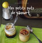 Couverture du livre « Mes petits pots de yaourt » de Cathy Ytak aux éditions Marabout