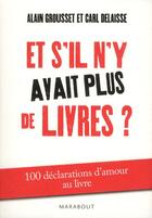 Couverture du livre « Et s'il n'y avait plus de livres ? » de Carl Delaisse et Alain Grousset aux éditions Marabout