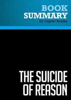 Couverture du livre « Summary: The Suicide of Reason : Review and Analysis of Lee Harris's Book » de Businessnews Publish aux éditions Political Book Summaries