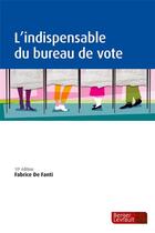 Couverture du livre « L'indispensable du bureau de vote (10e édition) » de Fabrice De Fanti aux éditions Berger-levrault