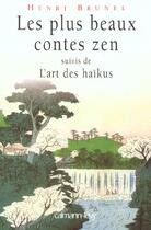 Couverture du livre « Les Plus Beaux Contes Zen, t.1 : Suivis de l'art des haïkus » de Henri Brunel aux éditions Calmann-levy