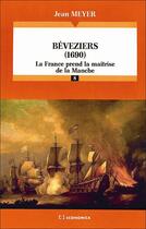 Couverture du livre « Béveziers (1690) : La France prend la maîtrise de la Manche » de Jean Meyer aux éditions Economica