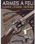 Couverture du livre « Armes à feu ; guerre, chasse, défense » de Constant Parvulesco aux éditions Du May
