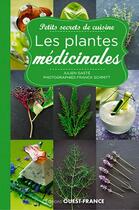 Couverture du livre « Petits secrets de cuisine ; les plantes médicinales » de Gaste J-Schmitt F aux éditions Ouest France