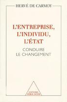 Couverture du livre « L'entreprise, l'individu, l'état ; conduire le changement » de Carmoy Herve aux éditions Odile Jacob