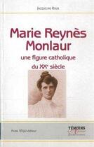 Couverture du livre « Marie Reynès-Monlaur - Montpelliéraine et rouergate Une figure catholique du XXe siècle » de Jacqueline Roux aux éditions Tequi