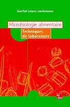 Couverture du livre « Microbiologie alimentaire - techniques de laboratoire » de Larpent Jean-Paul aux éditions Tec Et Doc