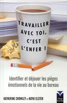 Couverture du livre « Travailler avec toi, c'est l'enfer ! » de Crowley/Elster aux éditions Pearson