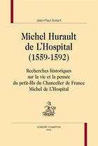 Couverture du livre « Michel Hurault de l'hospital (1559-1592) » de Jean-Paul Autant aux éditions Honore Champion