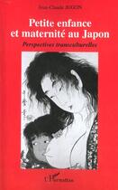 Couverture du livre « Petite enfance et maternité au Japon ; perspectives transculturelles » de Jean-Claude Jugon aux éditions L'harmattan