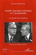 Couverture du livre « Valéry Giscard d'Estaing et l'Allemagne ; le double rêve inachevé » de Michele Weinachter aux éditions L'harmattan