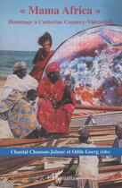 Couverture du livre « Mama africa - hommage a catherine coquery-vidrovitch » de Goerg/Chanson-Jabeur aux éditions L'harmattan