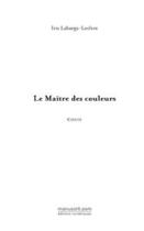 Couverture du livre « Le maître des couleurs » de Labarga-Leclerc Iris aux éditions Le Manuscrit