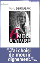 Couverture du livre « Six mois à vivre » de Marie Deroubaix aux éditions Cherche Midi