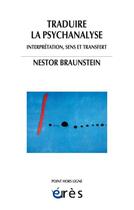 Couverture du livre « Traduire la psychanalyse ; interprétation, sens et transfert » de Jacques Nassif et Nestor Braunstein aux éditions Eres