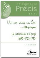 Couverture du livre « Un pas vers la sup en physique ; de la terminale à la prépa MPSI-PCSI-PTSI » de Marie-Christine De La Souchere aux éditions Breal