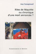 Couverture du livre « Rites de Mayotte ou chronique d'une mort annoncée ? » de Josy Cassagnaud aux éditions Connaissances Et Savoirs