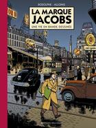 Couverture du livre « La marque Jacobs ; une vie en bande dessinée » de Rodolphe et Louis Alloing aux éditions Delcourt