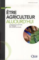 Couverture du livre « Être agriculteur aujourd'hui ; l'individualisation du travaildes agriculteurs » de Christian Nicourt aux éditions Quae