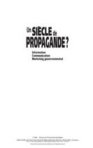 Couverture du livre « Un siècle de propagande ? ; information , information , marketing gouvernemental » de Robert Bernier aux éditions Pu De Quebec