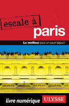 Couverture du livre « Escale à Paris (édition 2015) » de Collectif Ulysse aux éditions Guides De Voyage Ulysse