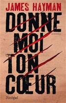 Couverture du livre « Donne-moi ton coeur » de James Hayman aux éditions Archipel