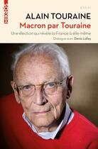 Couverture du livre « Macron par Touraine ; une élection qui révèle la France à elle-même » de Alain Touraine aux éditions Editions De L'aube