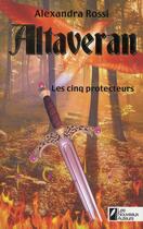 Couverture du livre « Altaveran - cinq protecteurs » de Rossi Alexandra aux éditions Les Nouveaux Auteurs