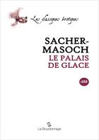 Couverture du livre « Palais de glace » de Von Sacher-Masoch Le aux éditions La Bourdonnaye