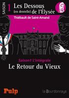 Couverture du livre « Les dessous (en dentelle) de l'Elysee ; saison 1 l'intégrale » de Thiebault De Saint-Amand aux éditions La Bourdonnaye