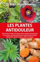 Couverture du livre « Les plantes anti-douleurs » de Kurt Hostettmann aux éditions Favre