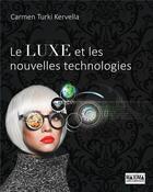 Couverture du livre « Le luxe et les nouvelles technologies » de Carmen Turki Kervella aux éditions Maxima