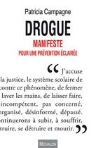 Couverture du livre « Drogue ; manifeste pour une prévention éclairée » de Patricia Campagne aux éditions Michalon