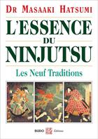 Couverture du livre « L'essence du ninjutsu ; les neuf traditions » de Masaaki Hatsumi aux éditions Budo