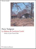 Couverture du livre « La maison de l'ancienne Lande » de Pierre Toulgouat aux éditions Atelier Des Brisants