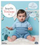 Couverture du livre « Layette vintage ; 25 modèles raffinés à tricoter ; de la naissance à 18 mois » de  aux éditions Marie-claire