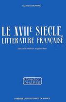 Couverture du livre « Le XVIIe siècle, littérature française » de Madeleine Bertaud aux éditions Pu De Nancy
