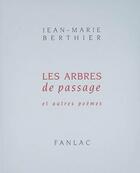 Couverture du livre « Les arbres de passage et autres poemes » de Jean-Marie Berthier aux éditions Pierre Fanlac