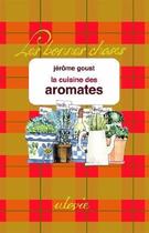 Couverture du livre « La cuisine des aromates » de Jerome Goust aux éditions Utovie