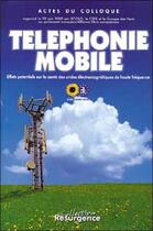 Couverture du livre « Telephonie mobile. effets ondes electro. » de  aux éditions Marco Pietteur