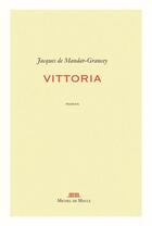 Couverture du livre « Vittoria » de Jacques De Mandat-Grancey aux éditions Michel De Maule